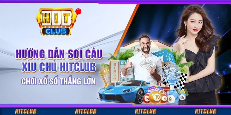 Hướng Dẫn Soi Cầu Xỉu Chủ Hitclub - Chơi Xổ Số Thắng Lớn