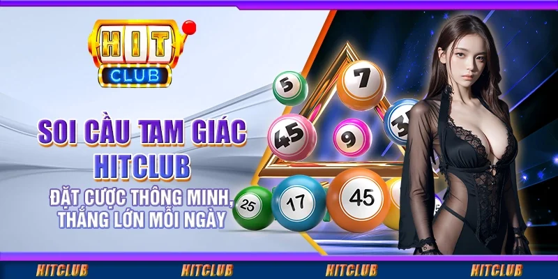 Soi Cầu Tam Giác Hitclub – Đặt CượcThắng Lớn Mỗi Ngày