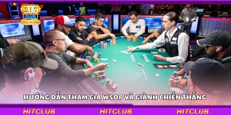 Hướng dẫn tham gia WSOP và giành chiến thắng 